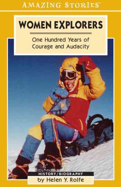 Women explorers : one hundred years of courage and audacity / Helen Rolfe.