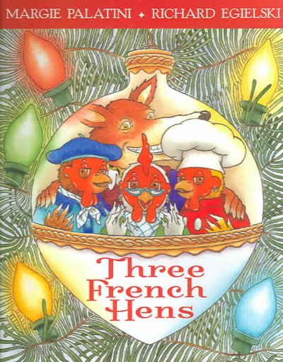 Three French hens : a holiday tale / by Margie Palatini ; illustrations by Richard Egielski.