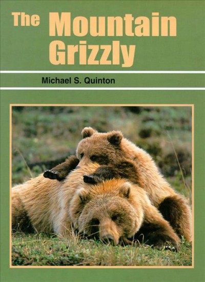 The mountain grizzly / by Michael S. Quinton.