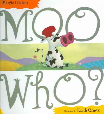 Moo who? / by Margie Palatini ; illustrated by Keith Graves.
