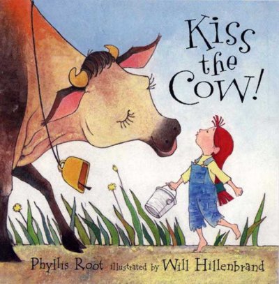 Kiss the cow / Phyllis Root ; illustrated by Will Hillenbrand.