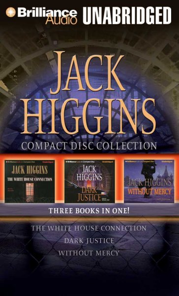 The White House connection/ Dark justice/ Without mercy [sound recording] / Jack Higgins.