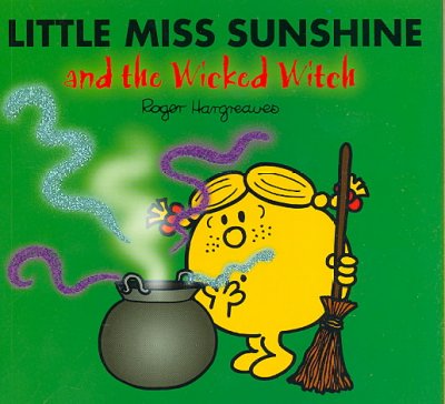 Little Miss Sunshine and the wicked witch / Roger Hargreaves ; original concept by Roger Hargreaves ; written and illustrated by Adam Hargreaves.