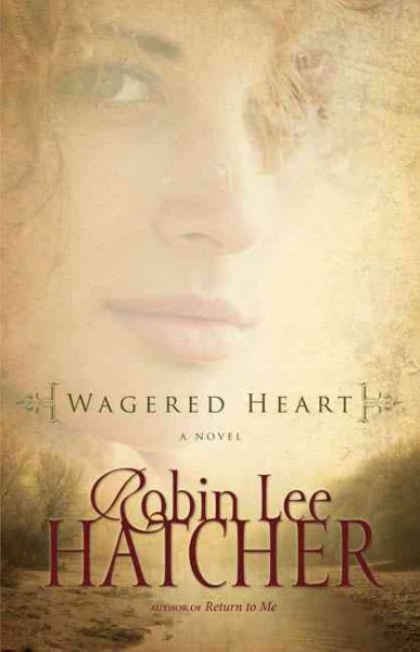 Wagered heart : a novel / Robin Lee Hatcher.