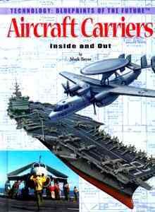 Aircraft carriers : inside and out / by Mark T. Beyer ; illustrations by Leonello Calvetti and Lorenzo Cecchi.
