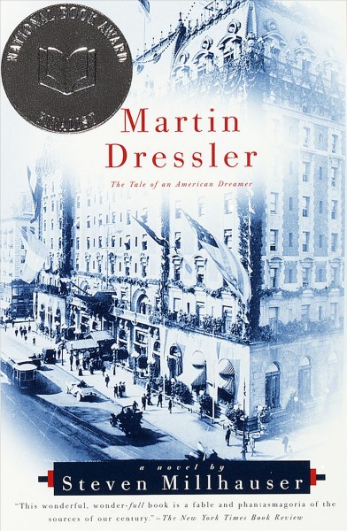 Martin Dressler [text] : the tale of an American dreamer.