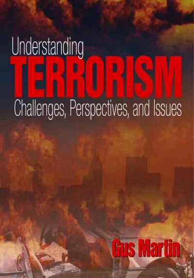 Understanding terrorism : challenges, perspectives, and issues / Gus Martin.