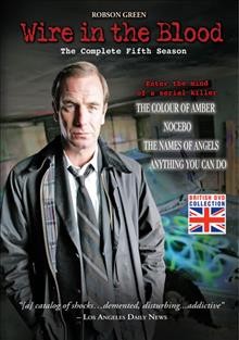 Wire in the blood. The complete fifth season [videorecording] / Southern Star ; a Coastal production in association with Ingenious Television for ITV ; produced by Phil Leach.