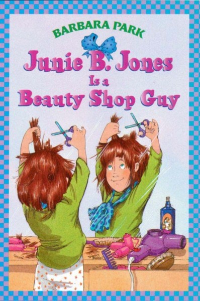 Junie B. Jones is a beauty shop guy.