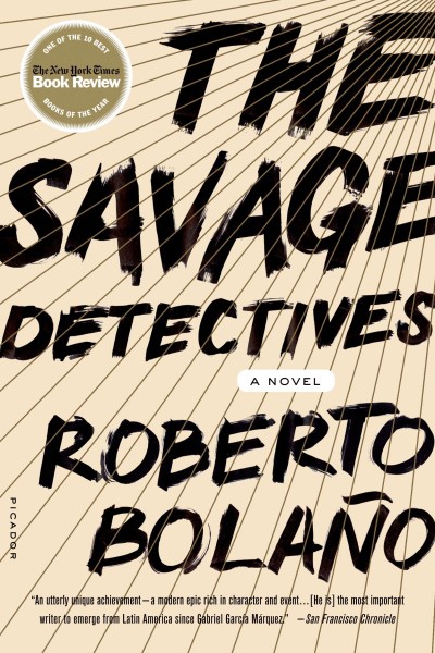 The savage detectives / Roberto Bolano.