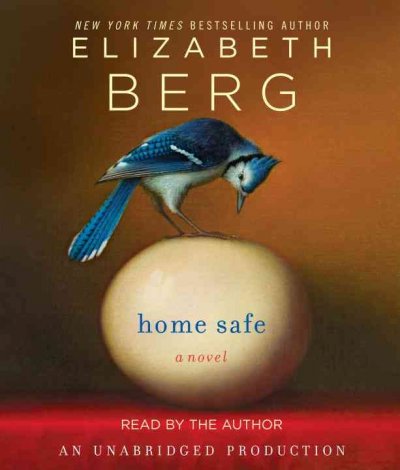 Home safe [sound recording] / Elizabeth Berg.