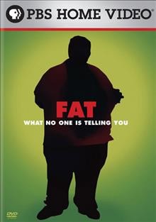 Fat [videorecording] : what no one is telling you / Twin Cities Public Television ; produced by Tom & Linda Spain ; directed by Andrew Fredericks.