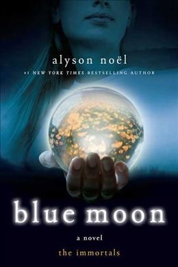 Blue moon : a novel / Alyson Noël.