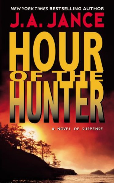 Hour of the hunter / J.A. Jance.