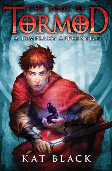 The book of Tormod. A Templar's apprentice / Kat Black.