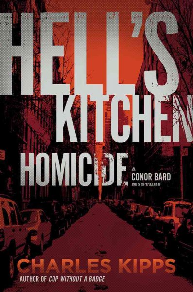 Hell's Kitchen homicide : a Conor Bard mystery / Charles Kipps.