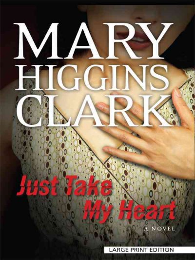 Just take my heart / Mary Higgins Clark.
