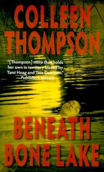Beneath Bone Lake / Colleen Thompson.