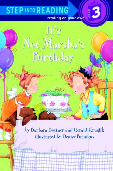 It's not Marsha's birthday / by Barbara Bottner and Gerald Kruglik ; illustrated by Denise Brunkus.