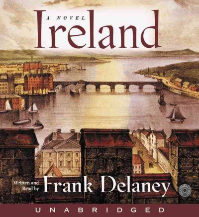 Ireland [sound recording] : a novel / Frank Delaney.