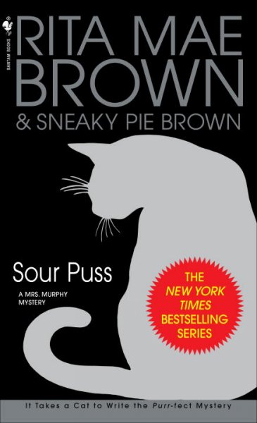 Sour puss : a Mrs. Murphy mystery / Rita Mae Brown & Sneaky Pie Brown ; illustrations by Michael Gellatly.