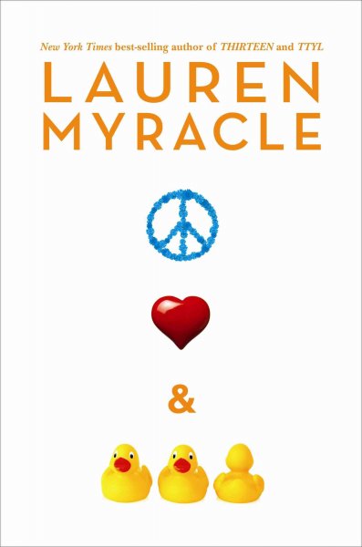 Peace, love and baby ducks / by Lauren Myracle.