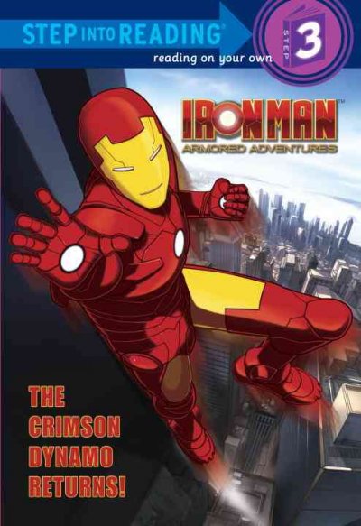 The Crimson Dynamo returns! / adapted by D.R. Shealy ; based on the episode 'Iron Man vs. the Crimson Dynamo' by Brandon Auman ; illustrated by Patrick Spaziante. --.