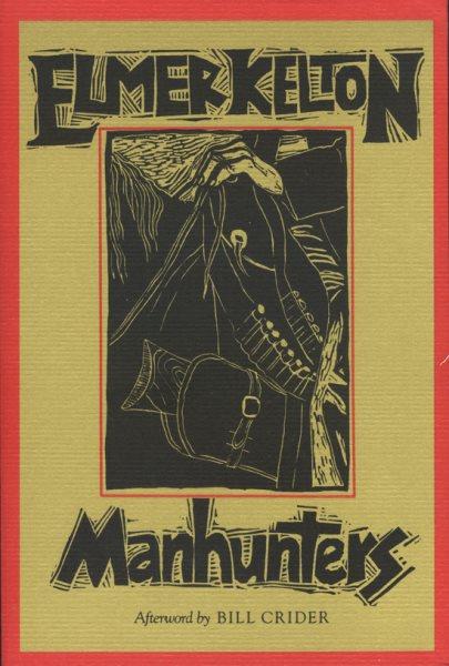 Manhunters : a novel / by Elmer Kelton ; with an afterword by Bill Crider.