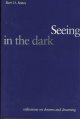 Seeing in the dark : reflections on dreams and dreaming  Cover Image