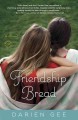 Friendship bread a novel  Cover Image