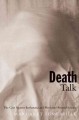 Death talk : the case against euthanasia and physician-assisted suicide  Cover Image
