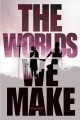 The worlds we make  Cover Image