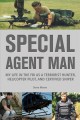 Special agent man : my life in the FBI as a terrorist hunter, helicopter pilot, and certified sniper  Cover Image