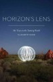 Horizon's lens : my time on the turning world  Cover Image