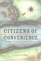 Citizens of convenience : the imperial origins of American nationhood on the U.S.-Canadian border  Cover Image
