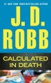 Calculated in death In Death Series, Book 36. Cover Image