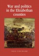 War and politics in the Elizabethan counties  Cover Image