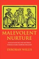 Malevolent nurture : witch-hunting and maternal power in early modern England  Cover Image