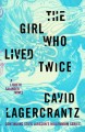 Girl Who Lived Twice, The  A Lisbeth Salander Novel, Continuing Stieg Larsson's Millennium Series Cover Image