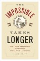 The impossible takes longer the 1000 wisest things ever said by Nobel Prize winners  Cover Image
