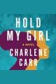 Hold my girl : a novel  Cover Image