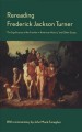 Rereading Frederick Jackson Turner : "The significance of the frontier in American history", and other essays  Cover Image