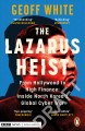 The Lazarus heist : from Hollywood to high finance : inside North Korea's global cyber war  Cover Image