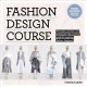 Fashion design course : principles, practice, and techniques : the practical guide for aspiring fashion designers  Cover Image
